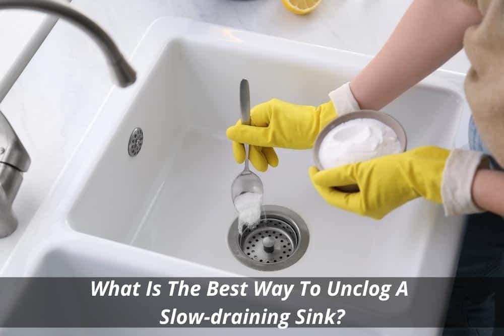 What Is The Best Way To Unclog A Slow draining Sink