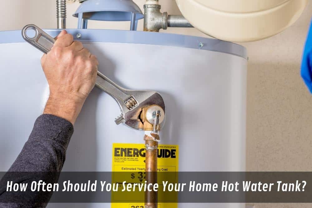 Image presents How Often Should You Service Your Home Hot Water Tank